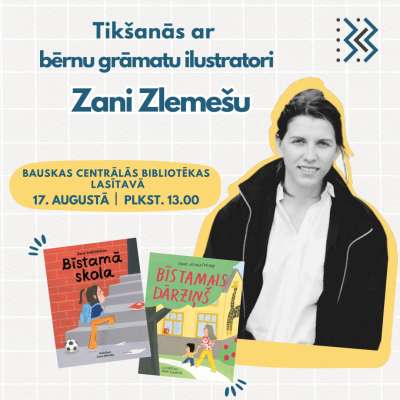 Tik&scaron;anās ar bērnu grāmatu ilustratori Zani Zleme&scaron;u