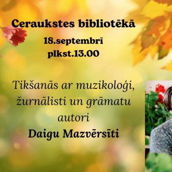 Tikšanās ar latviešu muzikoloģi, žurnālisti un radio personību Daigu Mazvērsīti