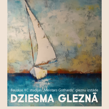 Bauskas KC studijas "Meistars Gothards" gleznu izstāde "Dziesma gleznā"