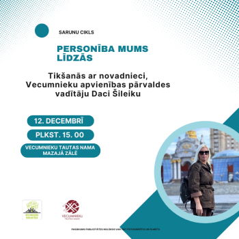 Sarunu cikls "Personība mums līdzās" - tik&scaron;anās ar Vecumnieku apvienības pārvaldes vadītāju Daci &Scaron;ileiku