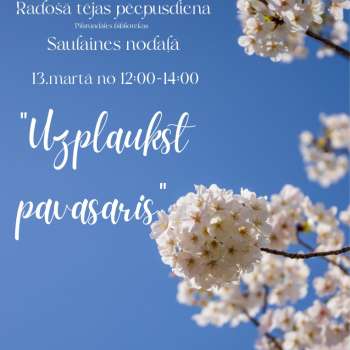 Rado&scaron;ā tējas pēcpusdiena "Uzplaukst pavasaris"