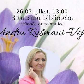 Tik&scaron;anās ar rakstnieci Andru Ru&scaron;mani-Vēju