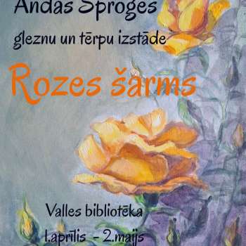 Andas Sproģes gleznu un tērpu izstāde "Rozes &scaron;arms"