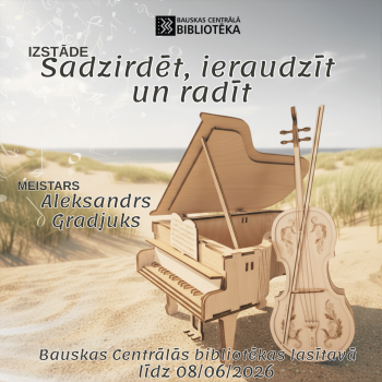 Izstāde "Saskatīt, sadzirdēt un radīt"