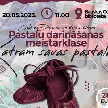 Pastalu darināšanas meistarklase "Katram savas pastalas"